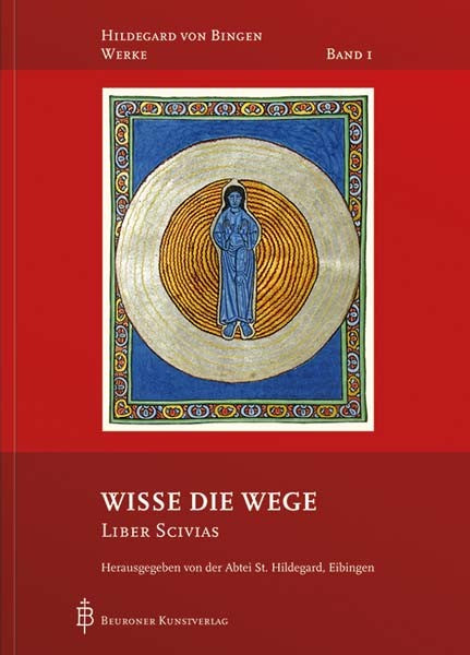 Wisse die Wege - Liber Scivas - Hildegard von Bingen Werke Band 1