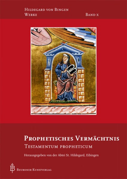 Prophetisches VermächtnisTestamentum Propheticum. Hildegard von Bingen Werke Band 10/10