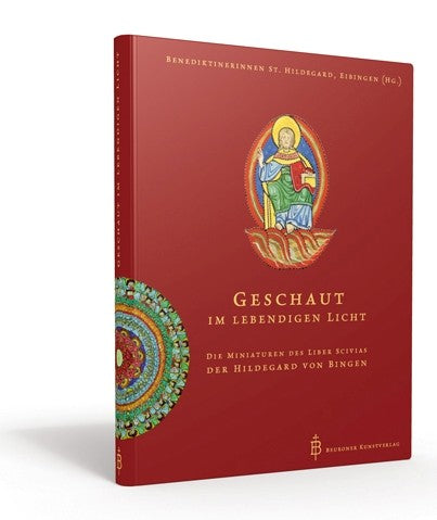 Hildegard von Bingen - Geschaut im Lebendigen Licht. Die Miniaturen des Liber Scivias der Hildegard von Bingen