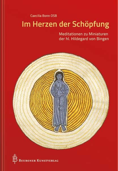 Im Herzen der Schöpfung - Meditationen zu Miniaturen der hl. Hildegard von Bingen.