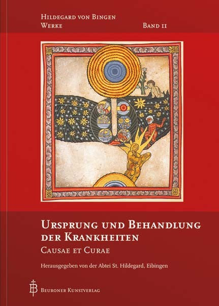 Ursprung und Behandlung der Krankheiten - Causae et Curae. Hildegard von Bingen Werke Band 2